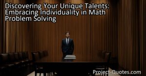 In the content "Discovering Your Unique Talents: Embracing Individuality in Math Problem Solving