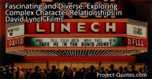 Explore the fascinating and diverse world of complex character relationships in the films of renowned director David Lynch. While some people may find his movies mesmerizing