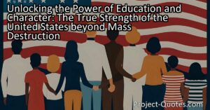 Unlocking the Power of Education and Character: The True Strength of the United States beyond Mass Destruction