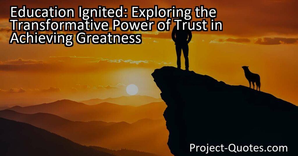 "Education Ignited: Exploring the Transformative Power of Trust in Achieving Greatness" delves into the multifaceted nature of trust