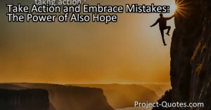 Take Action and Embrace Mistakes: The Power of Also Hope