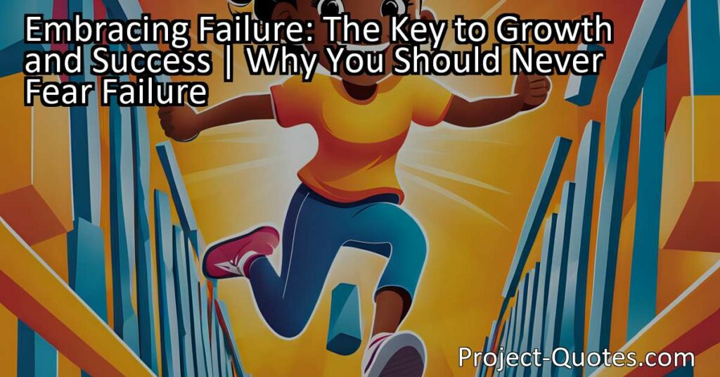 Embracing failure is essential for growth and success