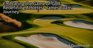 Embracing the Game of Golf: Redefining Athletes
