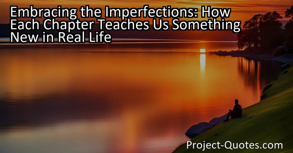 "Embracing the Imperfections: Each Chapter Teaches Us Something New in Real Life" explores the disparity between reel life and real life