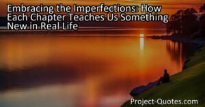 "Embracing the Imperfections: Each Chapter Teaches Us Something New in Real Life" explores the disparity between reel life and real life