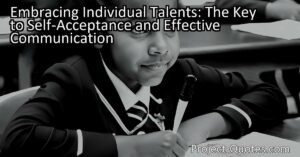 Embracing Individual Talents: The Key to Self-Acceptance and Effective Communication