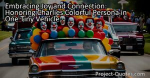 Embracing Joy and Connection: Honoring Charlie's Colorful Persona in One Tiny Vehicle