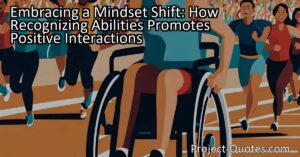 Embracing a Mindset Shift: How Recognizing Abilities Promotes Positive Interactions