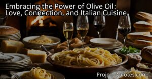 Embracing the Power of Olive Oil: Love