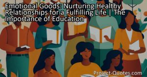 Emotional Goods: Nurturing Healthy Relationships for a Fulfilling Life
