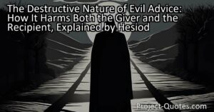 The Destructive Nature of Evil Advice: How It Harms Both the Giver and the Recipient