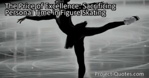 The Price of Excellence: Sacrificing Personal Time in Figure Skating