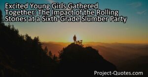 Excited Young Girls Gathered Together: The Impact of the Rolling Stones at a Sixth-Grade Slumber Party