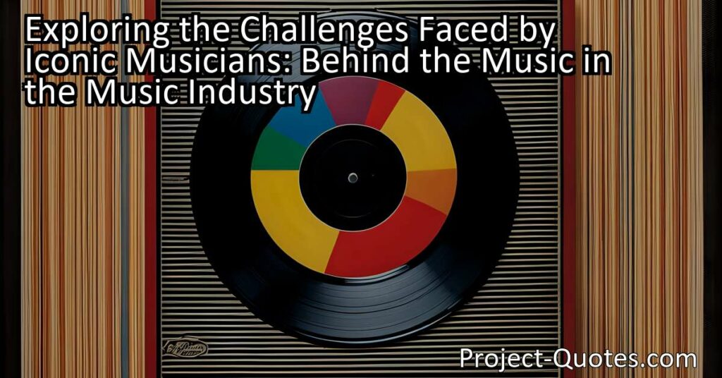 Exploring the Challenges Faced by Iconic Musicians: Behind the Music in the Music Industry