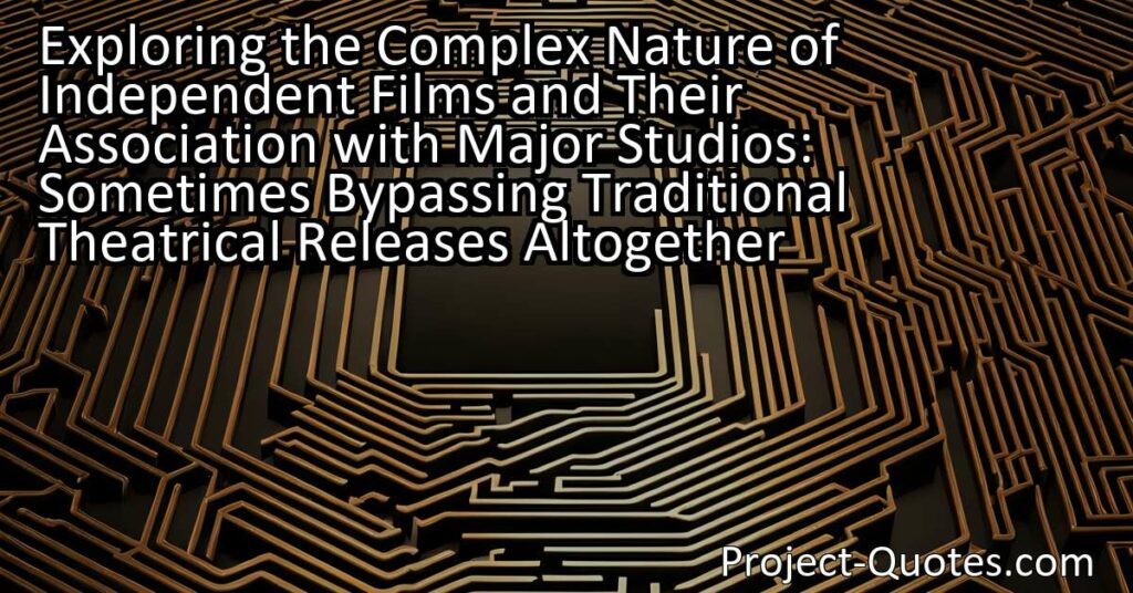 "Exploring the Complex Nature of Independent Films and Their Association with Major Studios: Sometimes Bypassing Traditional Theatrical Releases Altogether" delves into the world of independent films and their connection to big studios. While some argue that this association compromises the independence of these films