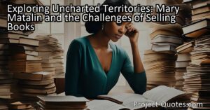 In "Exploring Uncharted Territories: Mary Matalin and the Challenges of Selling Books