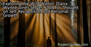 Exploring the Wild Within: Diana Wynne Jones Serves Food for Thought on Self-Recognition and Personal Growth
