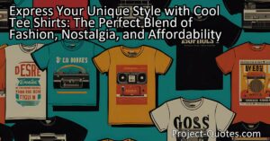Express Your Unique Style with Cool Tee Shirts: The Perfect Blend of Fashion