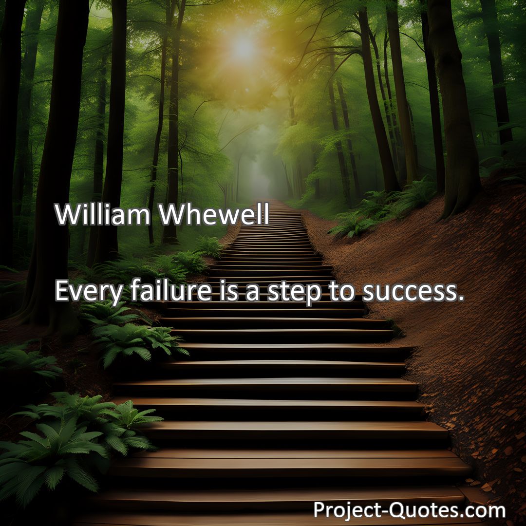 Freely Shareable Quote Image Every failure is a step to success.