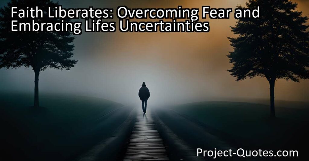 a flock of birds out of a cage so they can flap wildly into the sky. Faith liberates us from fear