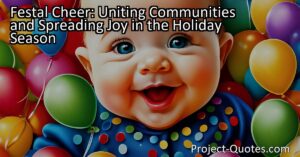Festal Cheer: Uniting Communities and Spreading Joy in the Holiday Season