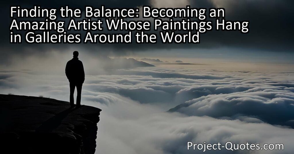 "Finding the Balance: Becoming an Amazing Artist Whose Paintings Hang in Galleries Around the World" explores the concept of life as a combination of dreams and fears. It encourages readers to embrace their dreams