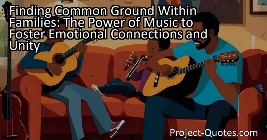 Music has the power to bring families closer together by creating emotional connections and unity. The Wilson family found that music provided a safe space for self-expression and personal growth