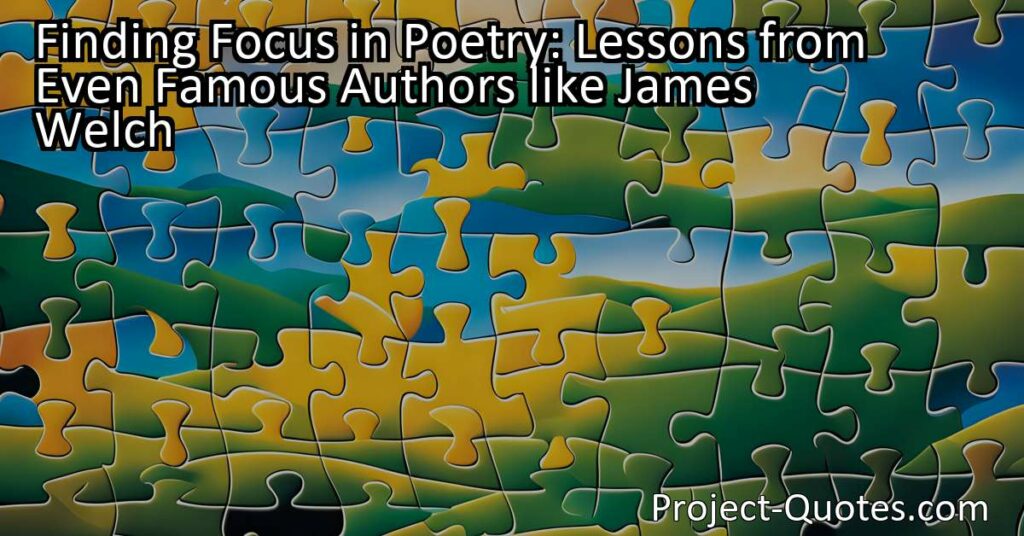 Discovering Focus in Poetry: Lessons from James Welch and Other Accomplished Writers