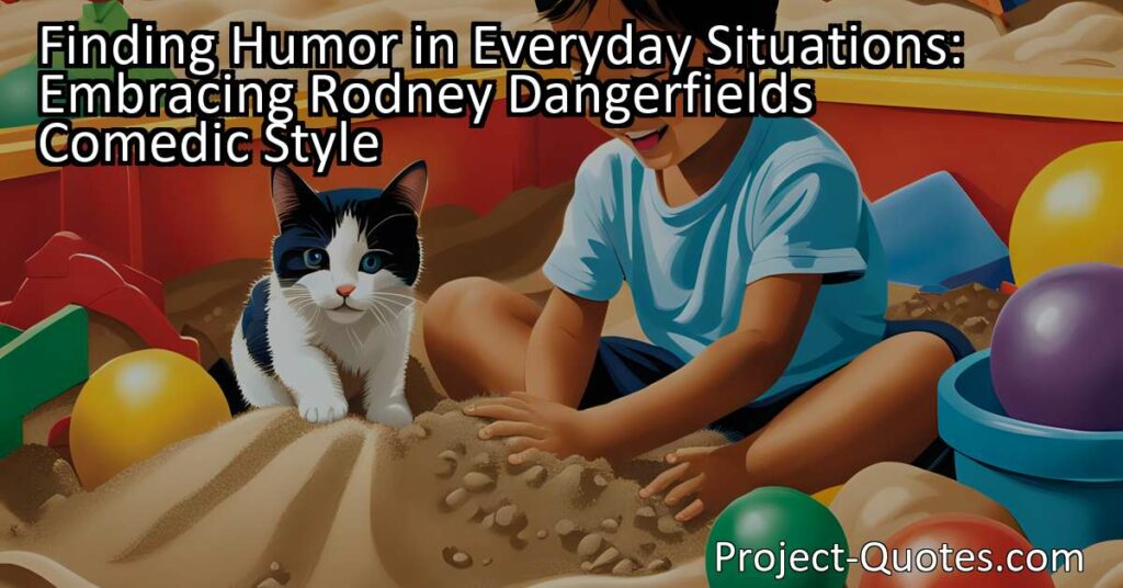 Finding Humor in Everyday Situations: Embracing Rodney Dangerfield's Comedic Style
