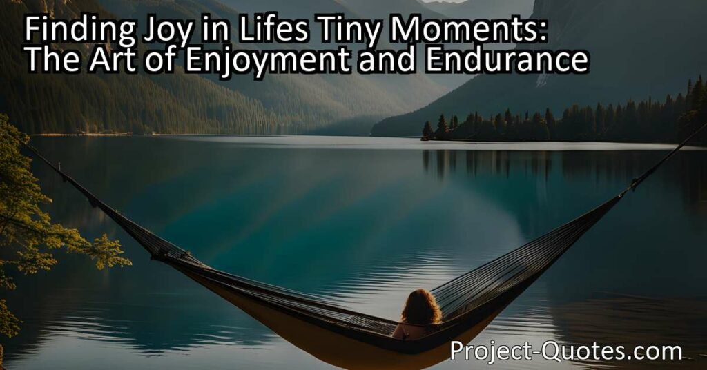 The content titled "Finding Joy in Life's Tiny Moments: The Art of Enjoyment and Endurance" explores the idea that even the smallest moments can bring happiness if we pay attention and appreciate them. It emphasizes the importance of finding joy in the simplest experiences and the need to endure through tough times. By striking a balance between enjoying the little things and being resilient