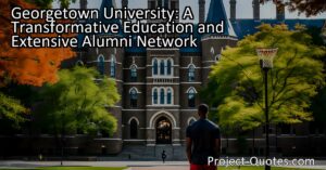 Georgetown University: A Transformative Education and Extensive Alumni Network