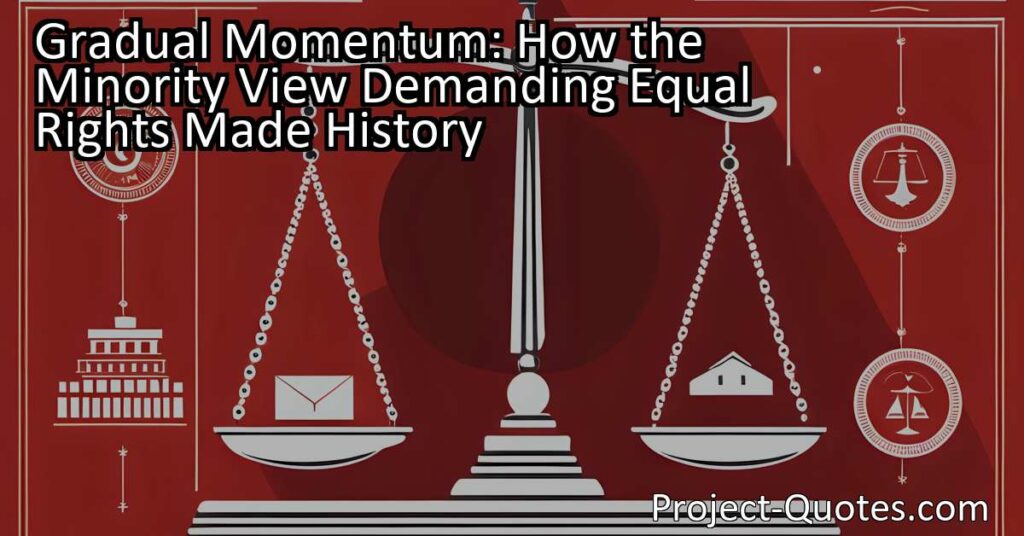 Gradual Momentum: How the Minority View Demanding Equal Rights Made History