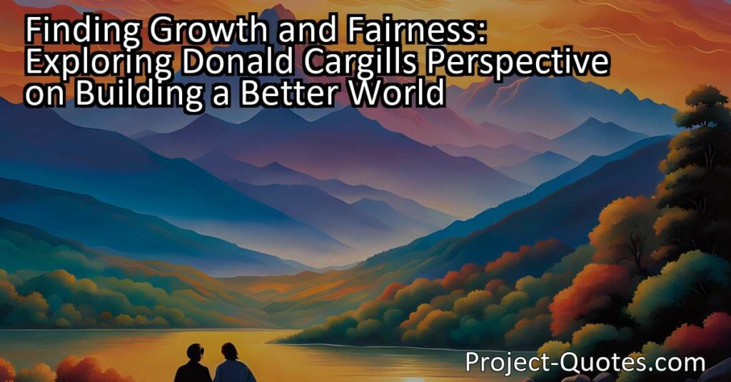 In Donald Cargill's perspective on building a better world