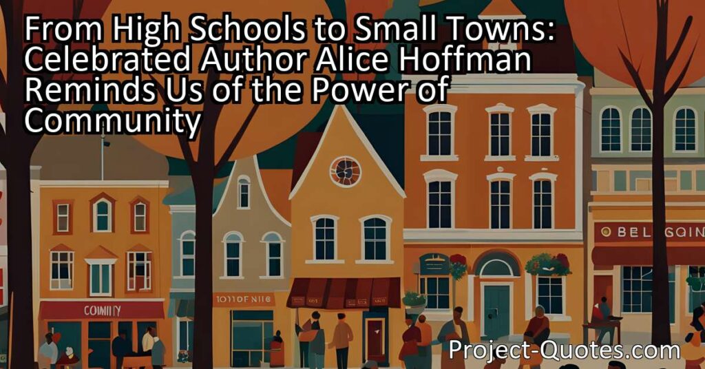 Celebrated author Alice Hoffman reminds us of the power of community in institutions