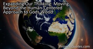 In "Expanding Our Thinking: Moving Beyond the Human-Centered Approach to God's World