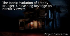 In the terrifying world of Freddy Krueger