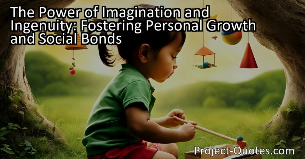 The Power of Imagination and Ingenuity also fosters important social bonds by encouraging children to collaborate