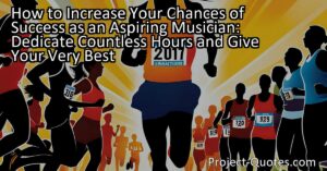 To increase their chances of success as an aspiring musician