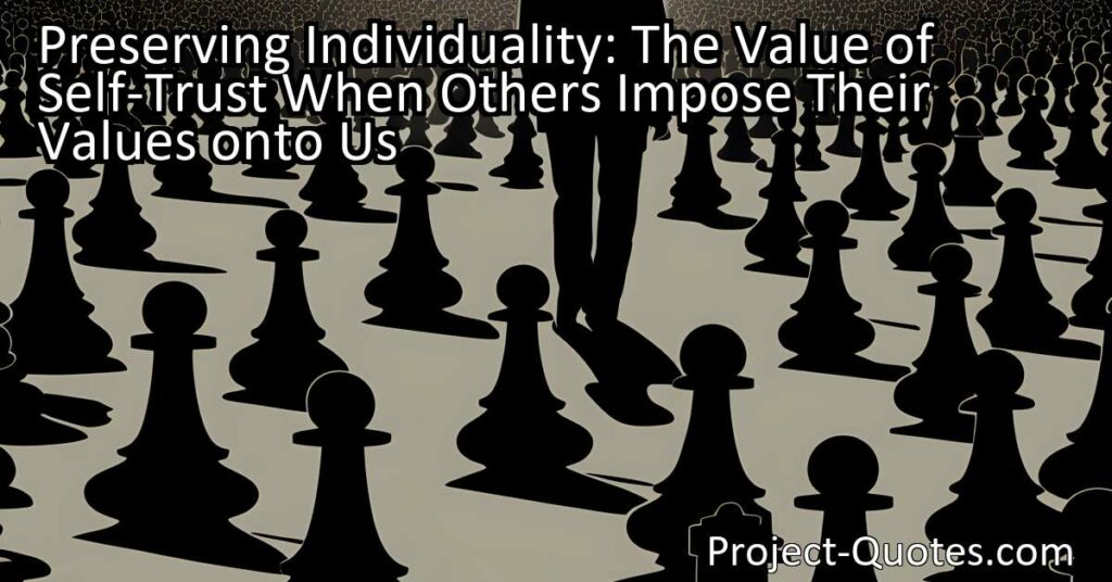 Preserving Individuality: The Value of Self-Trust When Others Impose Their Values onto Us