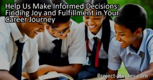 The content titled "Help Us Make Informed Decisions: Finding Joy and Fulfillment in Your Career Journey" emphasizes the importance of choosing a career that brings happiness and fulfillment. It highlights the significance of studying and preparing for a career while pursuing one's true passions. By following this advice