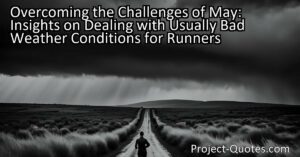 Overcoming the Challenges of May: Insights on Dealing with Usually Bad Weather Conditions for Runners