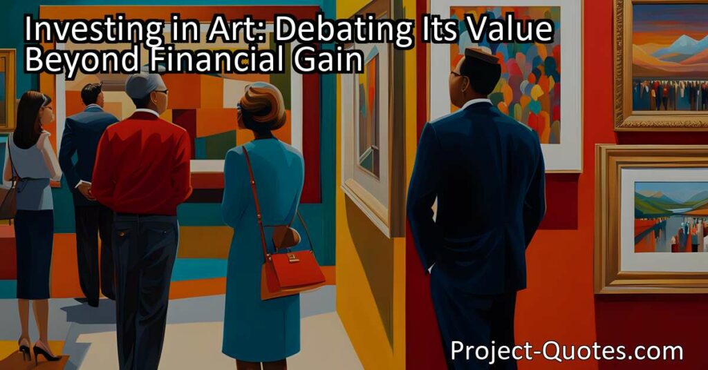 Investing in Art: Debating Its Value Beyond Financial Gain
