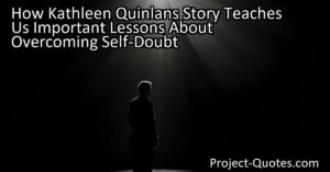How Kathleen Quinlan's Story Teaches Us Important Lessons About Overcoming Self-Doubt
