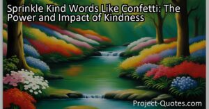 Sprinkle Kind Words Like Confetti: The Power and Impact of Kindness