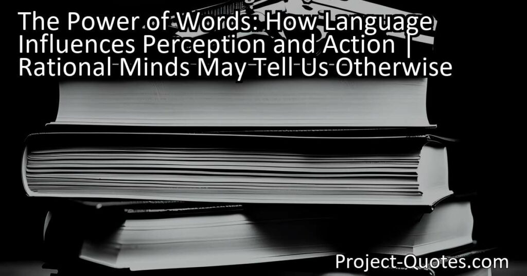 The Power of Words: How Language Influences Perception and Action | Rational Minds May Tell Us Otherwise