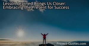 Embracing the present for success is highlighted in Tom Wilson's quote