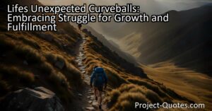 Life often throws us unexpected curveballs
