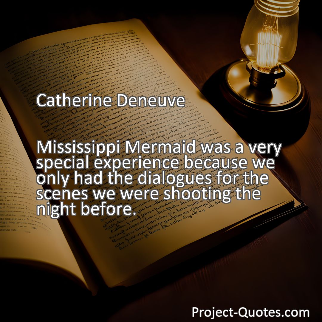 Freely Shareable Quote Image Mississippi Mermaid was a very special experience because we only had the dialogues for the scenes we were shooting the night before.