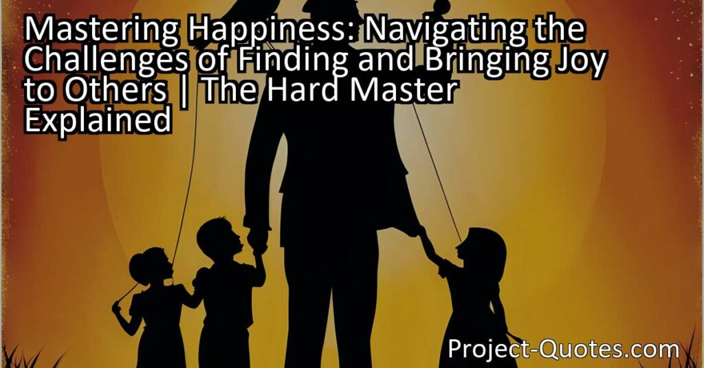 "Mastering Happiness: Navigating the Challenges of Finding and Bringing Joy to Others" explores the difficulties of finding happiness and making others happy. Happiness can be as elusive as learning a new instrument