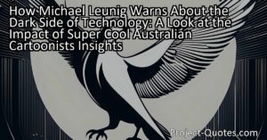 Get ready to be entertained and enlightened by the wise words of super cool Australian cartoonist Michael Leunig. In his thought-provoking take on technology